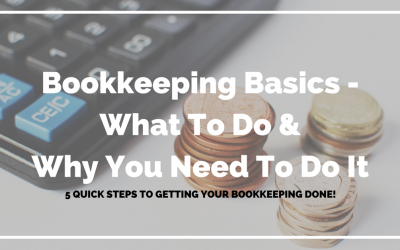 Bookkeeping Basics – What To Do & Why You Need To Do It