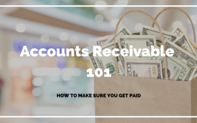 Accounts Receivable 101 – How To Make Sure You Get Paid