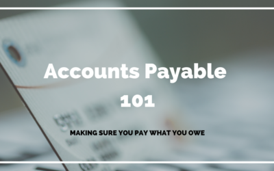 Accounts Payable 101 – Making Sure You Pay What You Owe