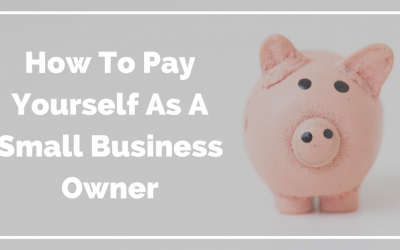 How To Pay Yourself As A Small Business Owner