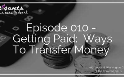 Episode 010 – Getting Paid:  Ways To Transfer Money