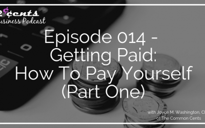 Episode 014 – Getting Paid:  How To Pay Yourself (Part One)