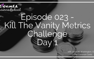 Episode 023 – Kill The Vanity Metrics Challenge – Day 1