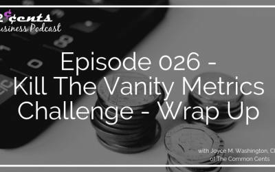 Episode 026 – Kill The Vanity Metrics Challenge Wrap Up