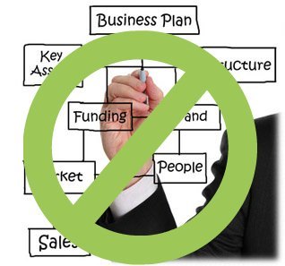 Business Plans… Phooey!