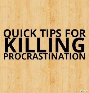 quick tips for killing procrastination