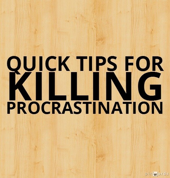 Don’t Get Caught Up – Tips To Killing Procrastination