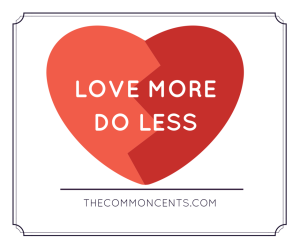 love more - do less