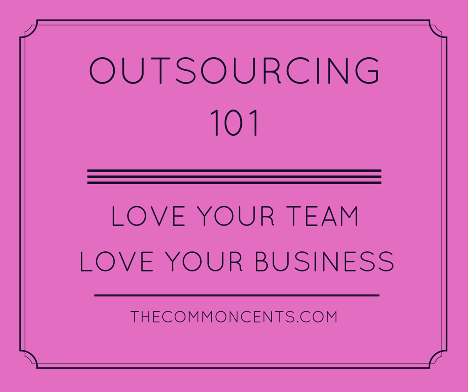 Outsourcing 101 – Love Your Team, Love Your Business (some more)