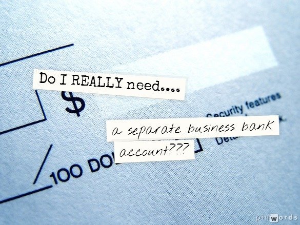 Do I REALLY Need A Separate Business Account?