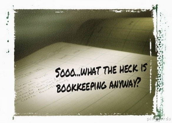 So…What Is Bookkeeping Anyway?